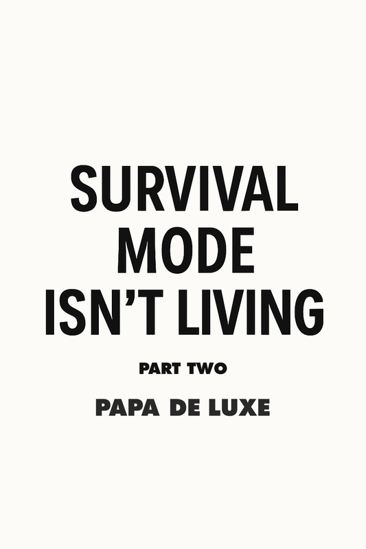 Survival Mode Isn’t Living - Part 2: From Coping to Thriving